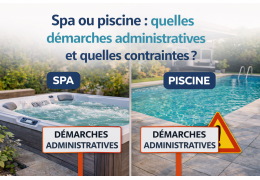 Spa ou piscine : quelles démarches administratives et quelles contraintes ?